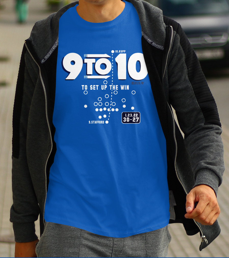 9 To 10 Stafford To Kupp To Set Up The Win 1.23.22 30-27 T-Shirt