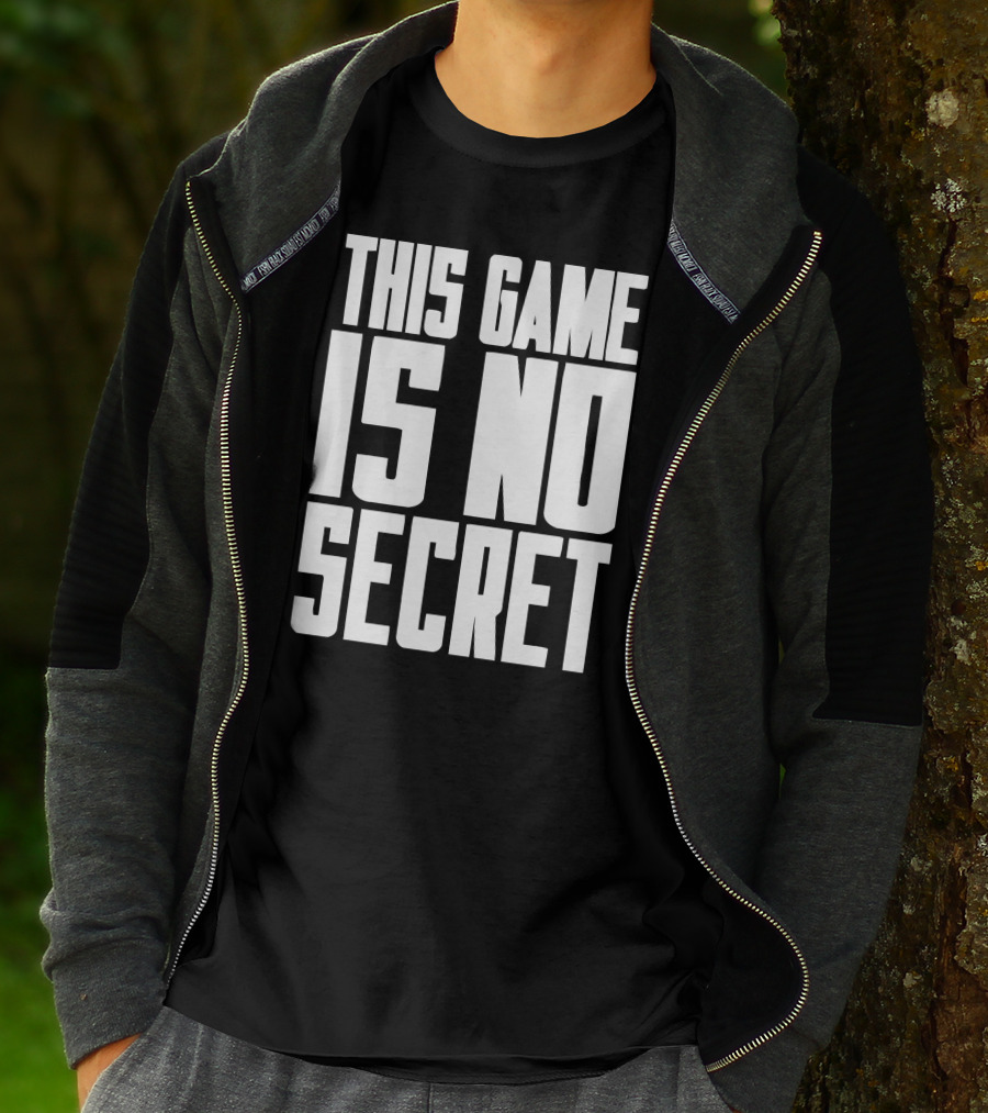 This Game Is No Secret T-Shirt