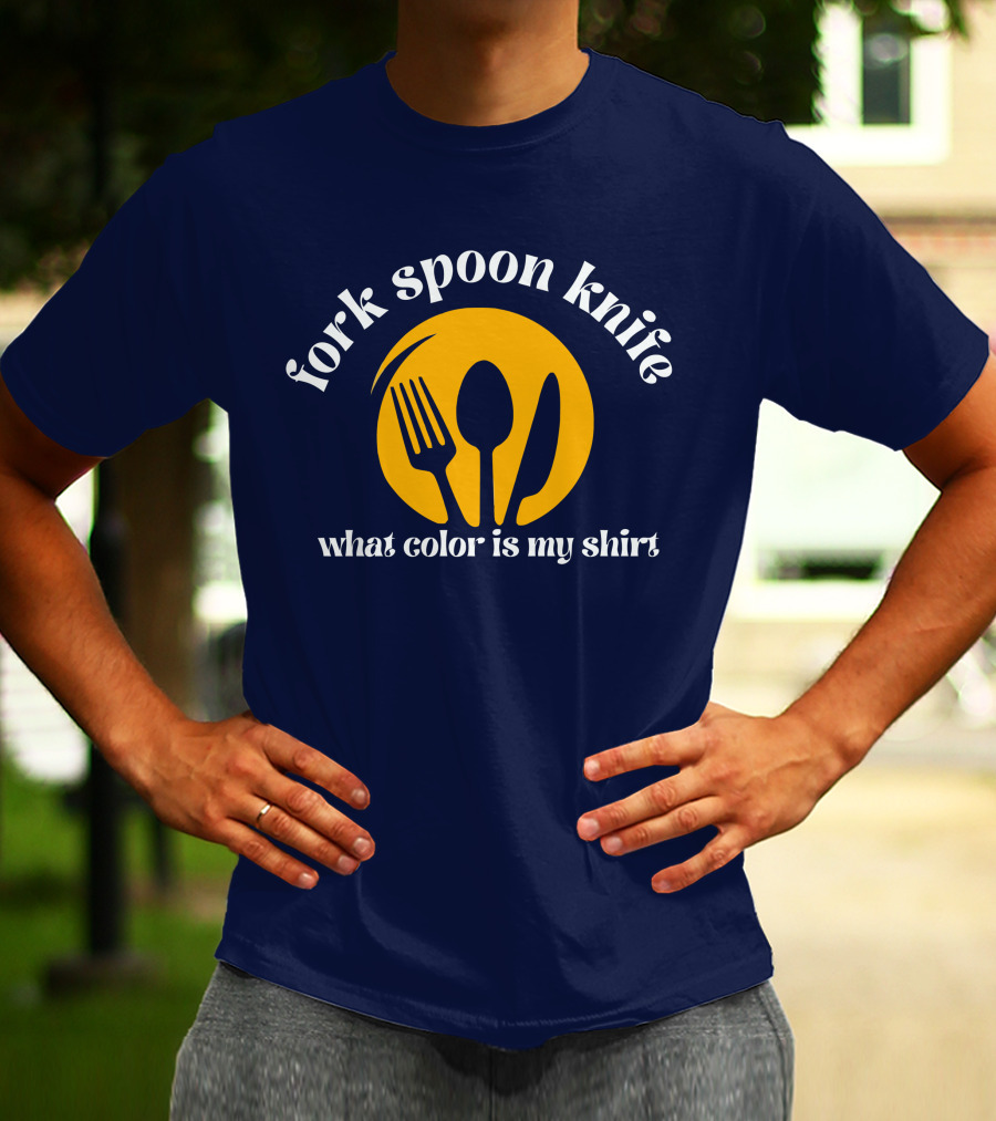 Fork Spoon Knife What Color Is My T-Shirt