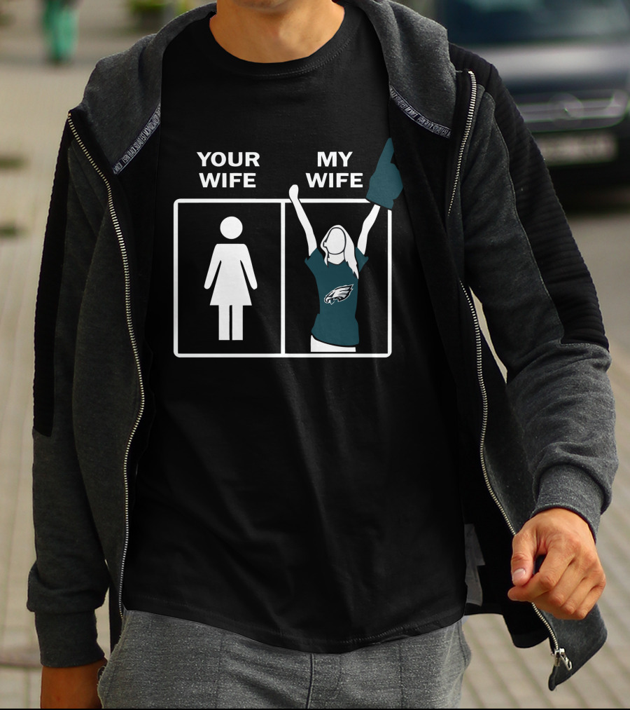Your Wife My Wife Eagles Football Fan Zone Iconic Gesture T-Shirt