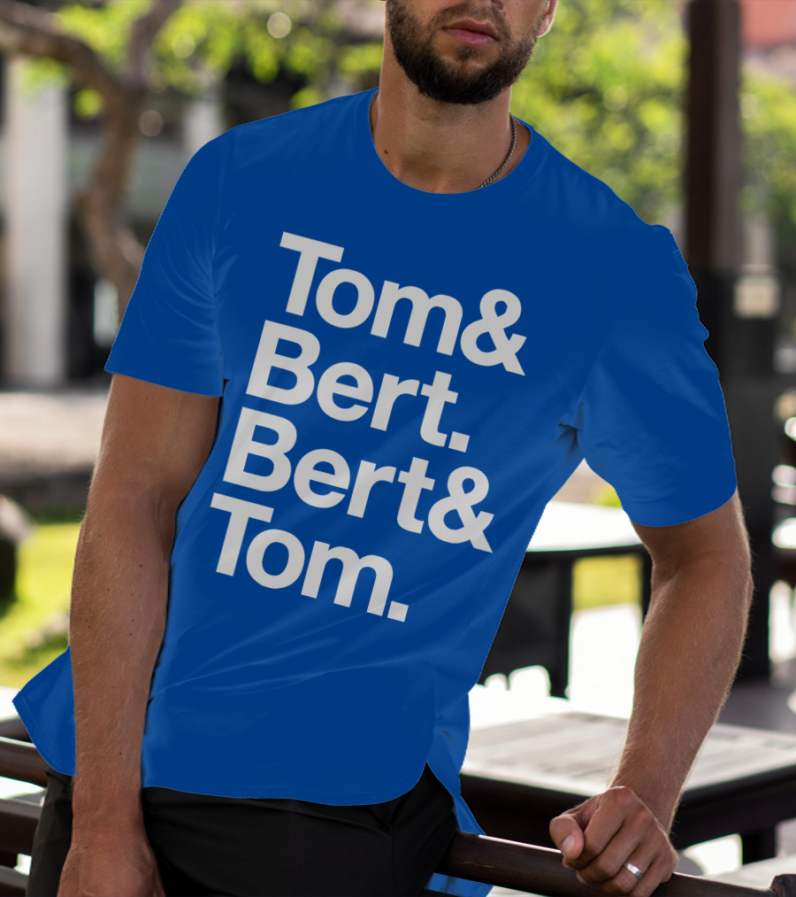 Tom And Bert Bert And Tom Text T-Shirt