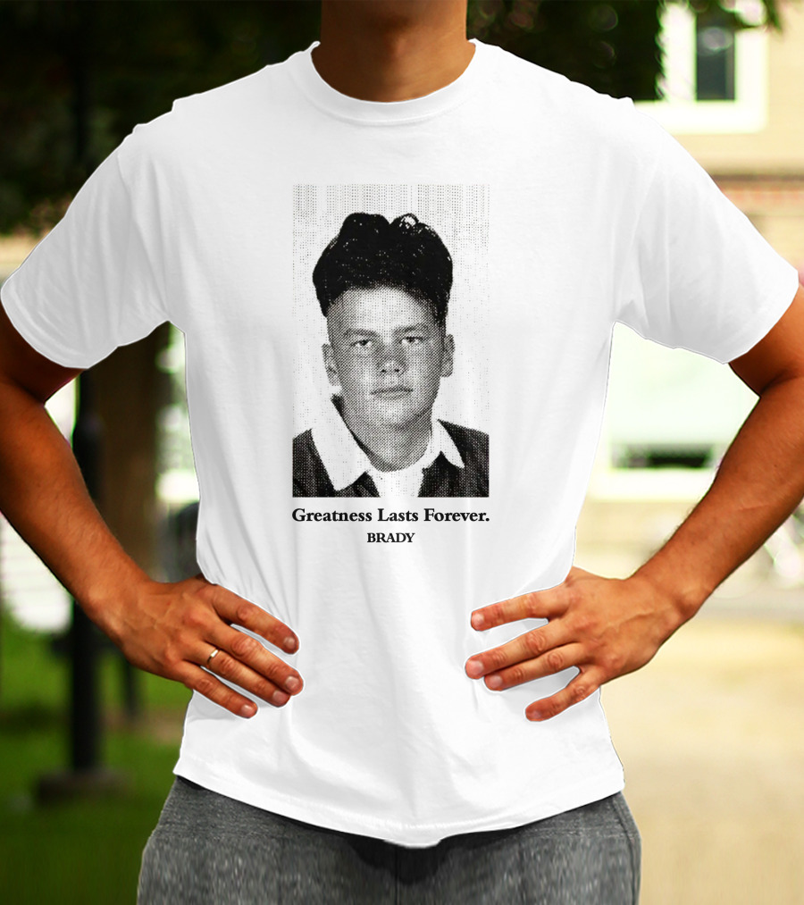 Greatness Lasts Forever Brady T-Shirt