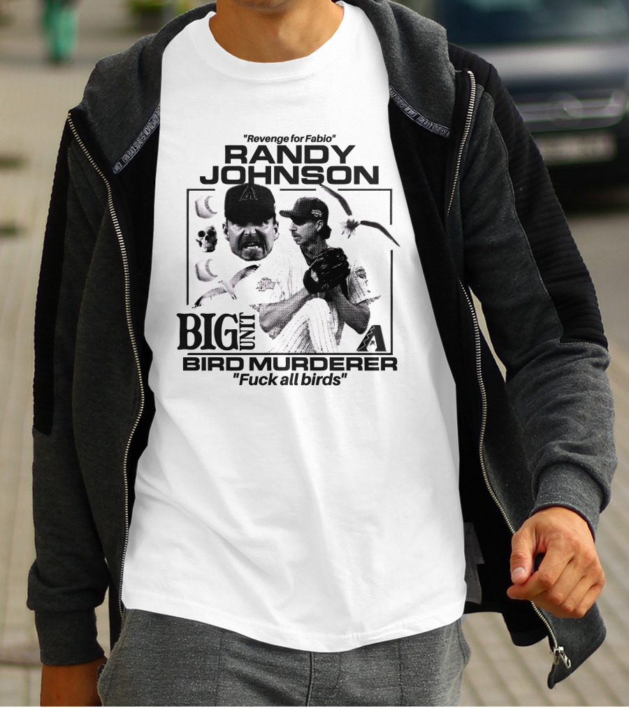 Randy Johnson Big Unit Bird Murderer Revenge For Fabio T-Shirt