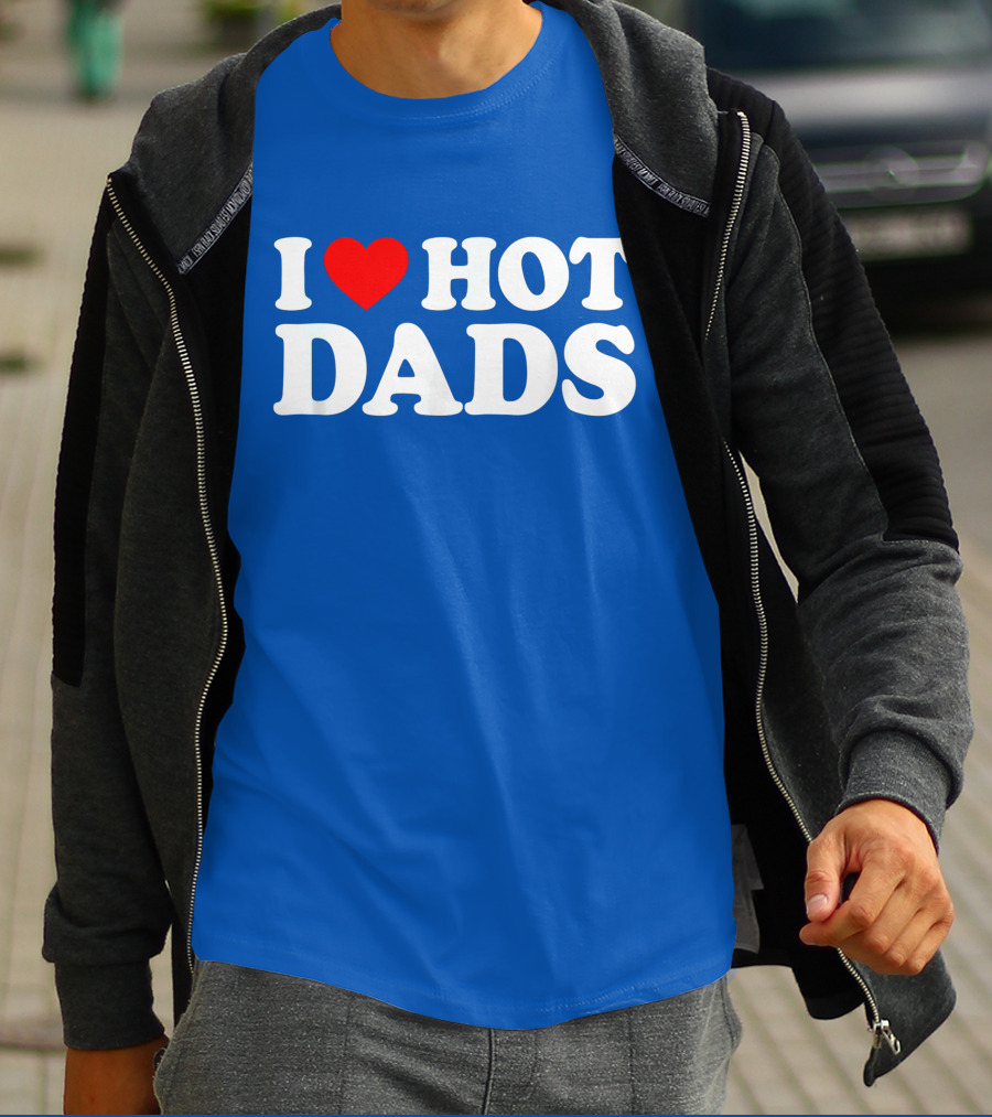 I Love Hot Dads T-Shirt