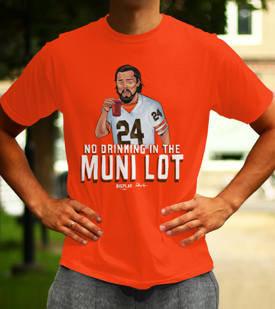 No Drinking In The Muni Lot 24 Big Play Browns Football T-Shirt