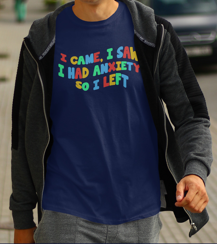 I Came I Saw I Had Anxiety So I Left Playful T-Shirt