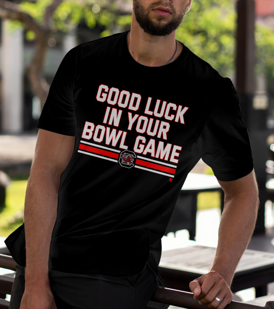 Good Luck In Your Bowl Game South Carolina Gamecocks T-Shirt
