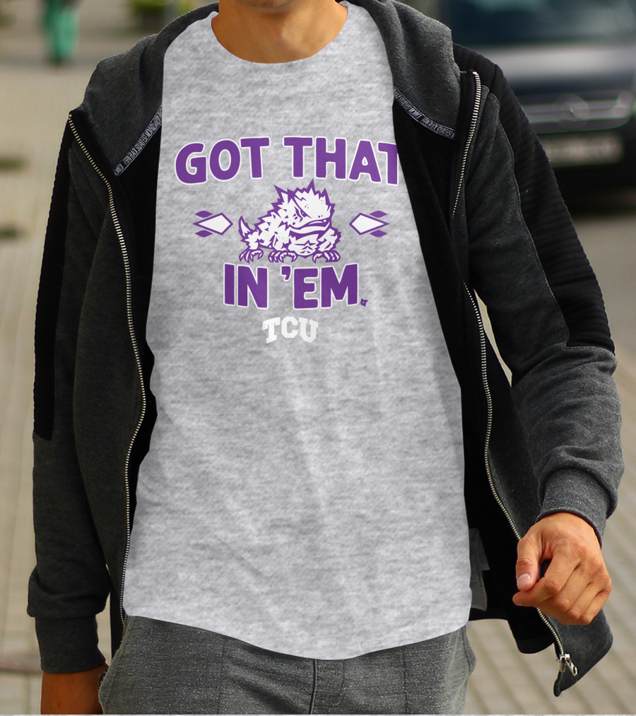 TCU Football Got That Frog In 'Em T-Shirt