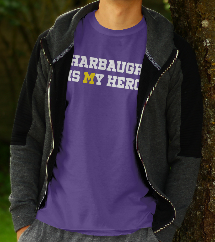 HARBAUGH IS M MICHIGAN HERO T-Shirt