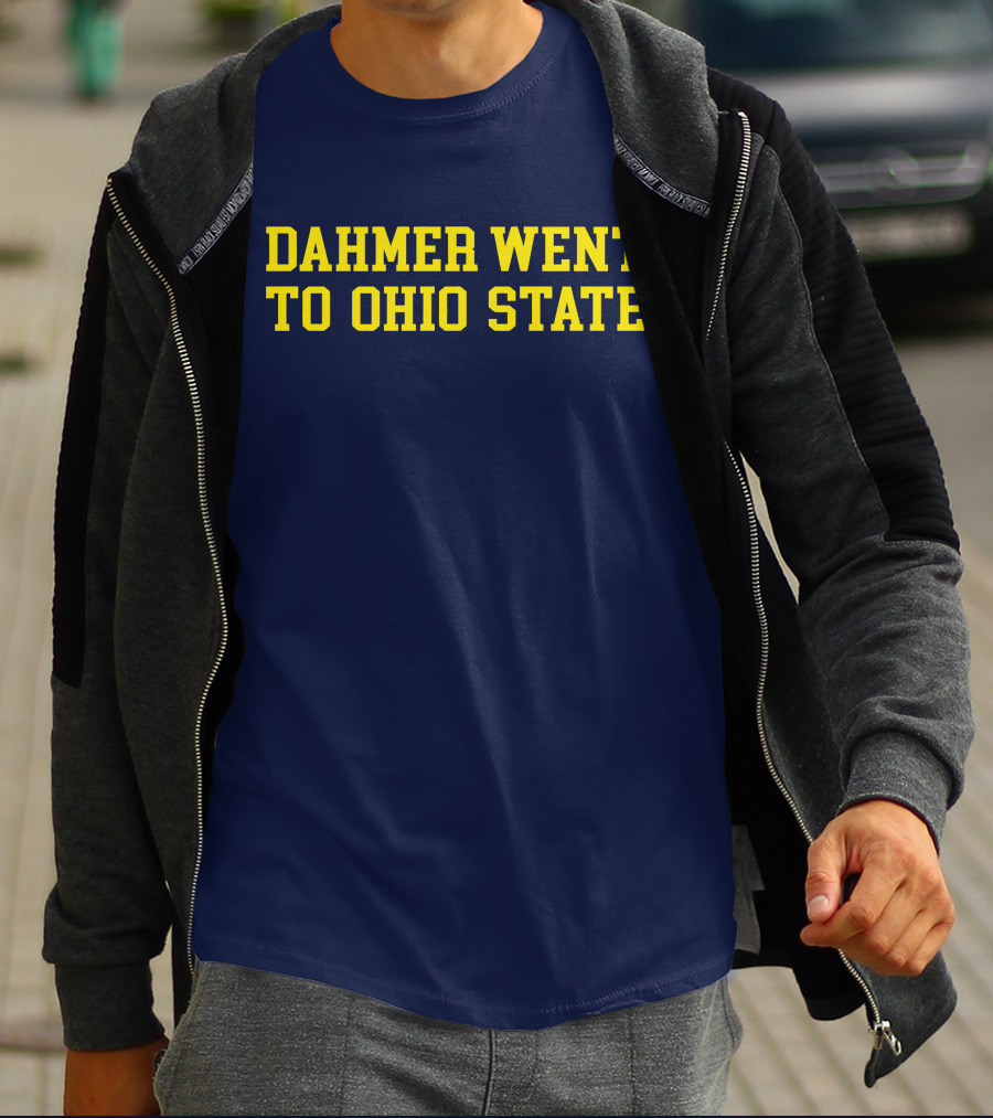 Michigan Dahmer Went To Ohio State T-Shirt