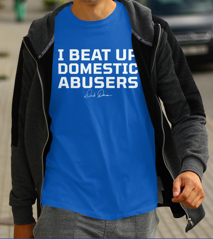 I Beat Up Domestic Abusers Derrick Lewis Signature T-Shirt