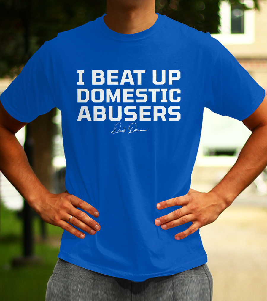 I Beat Up Domestic Abusers Derrick Lewis Signature T-Shirt