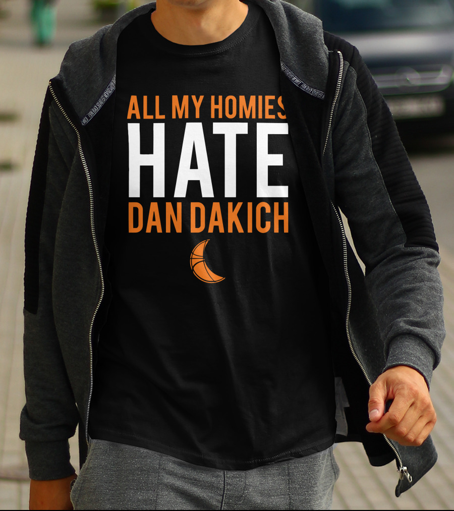 All My Homies Hate Dan Dakich Basketball T-Shirt