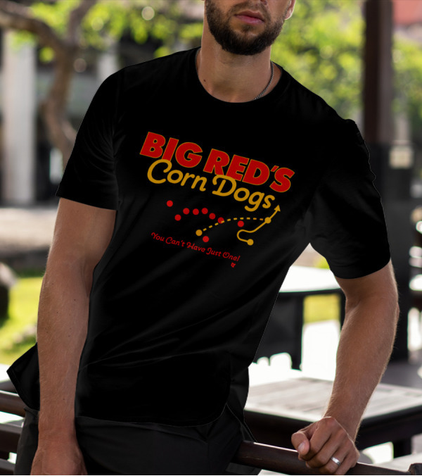 BIG RED'S Corn Dogs You Can't Have Just One T-Shirt