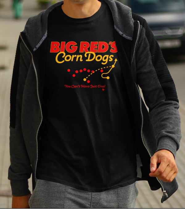 BIG RED'S Corn Dogs You Can't Have Just One T-Shirt