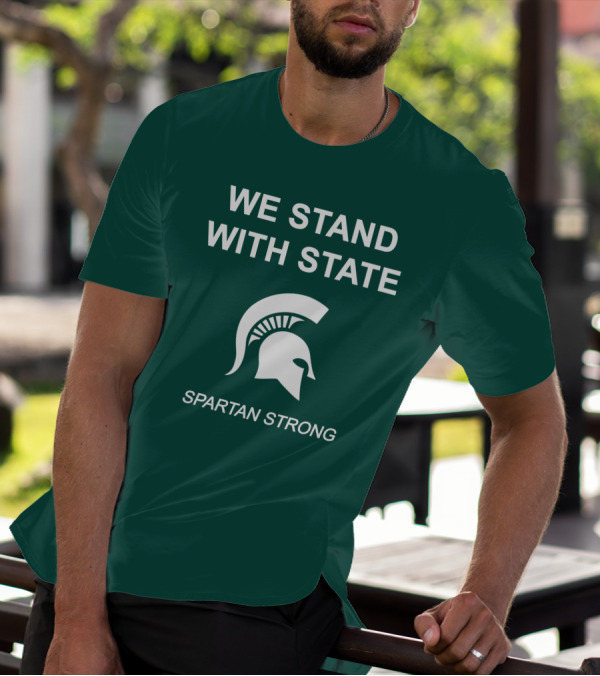 We Stand With State Spartan Strong MSU T-Shirt