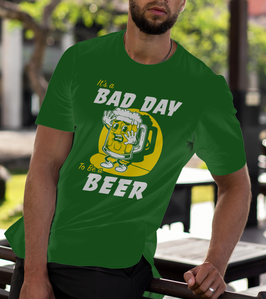 It's A Bad Day To Be A Beer St Patrick's Day T-Shirt