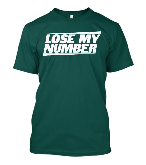LOSE MY NUMBER Bold White Text On Green Background T-Shirt