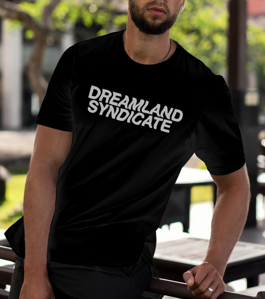 Dreamland Syndicate Bold Typography Design Brand T-Shirt