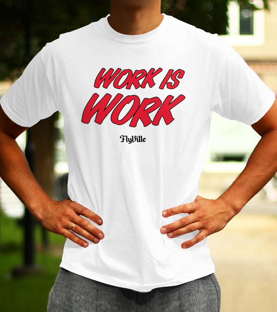 Work Is Work FlyVille Text Bold Red Font T-Shirt