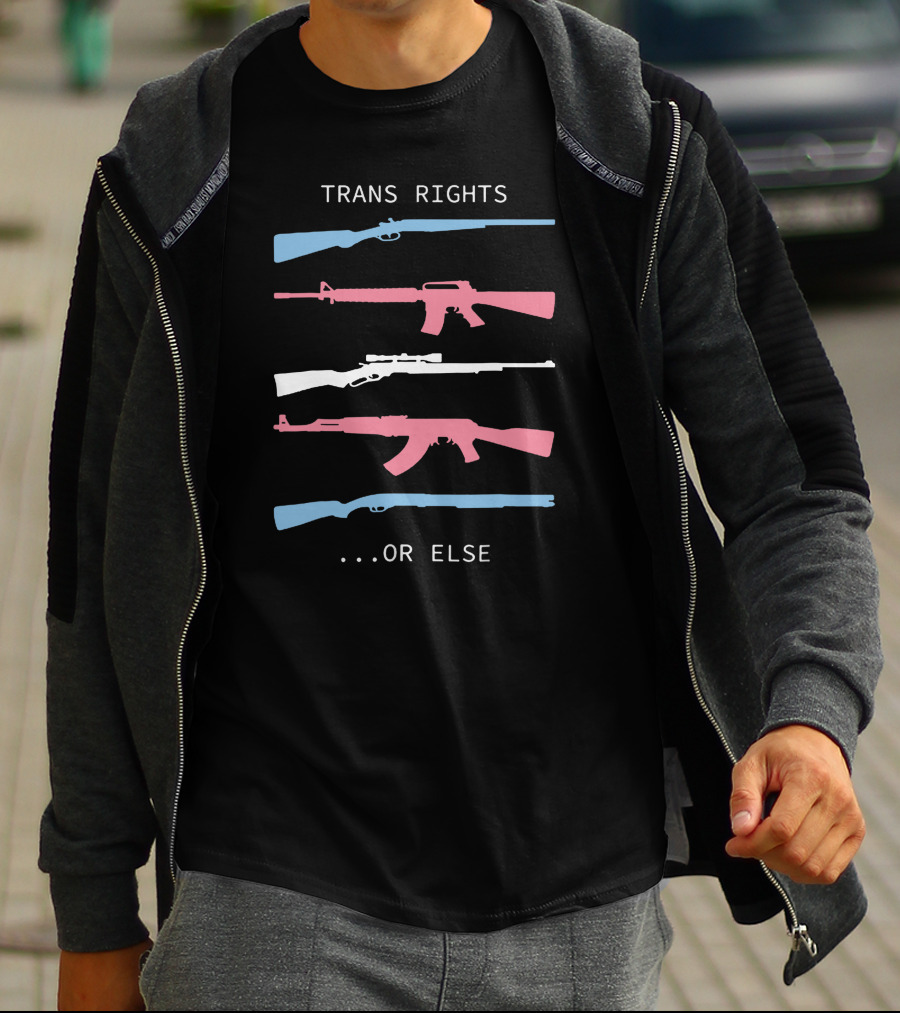 Trans Rights Or Else Colored Rifles T-Shirt