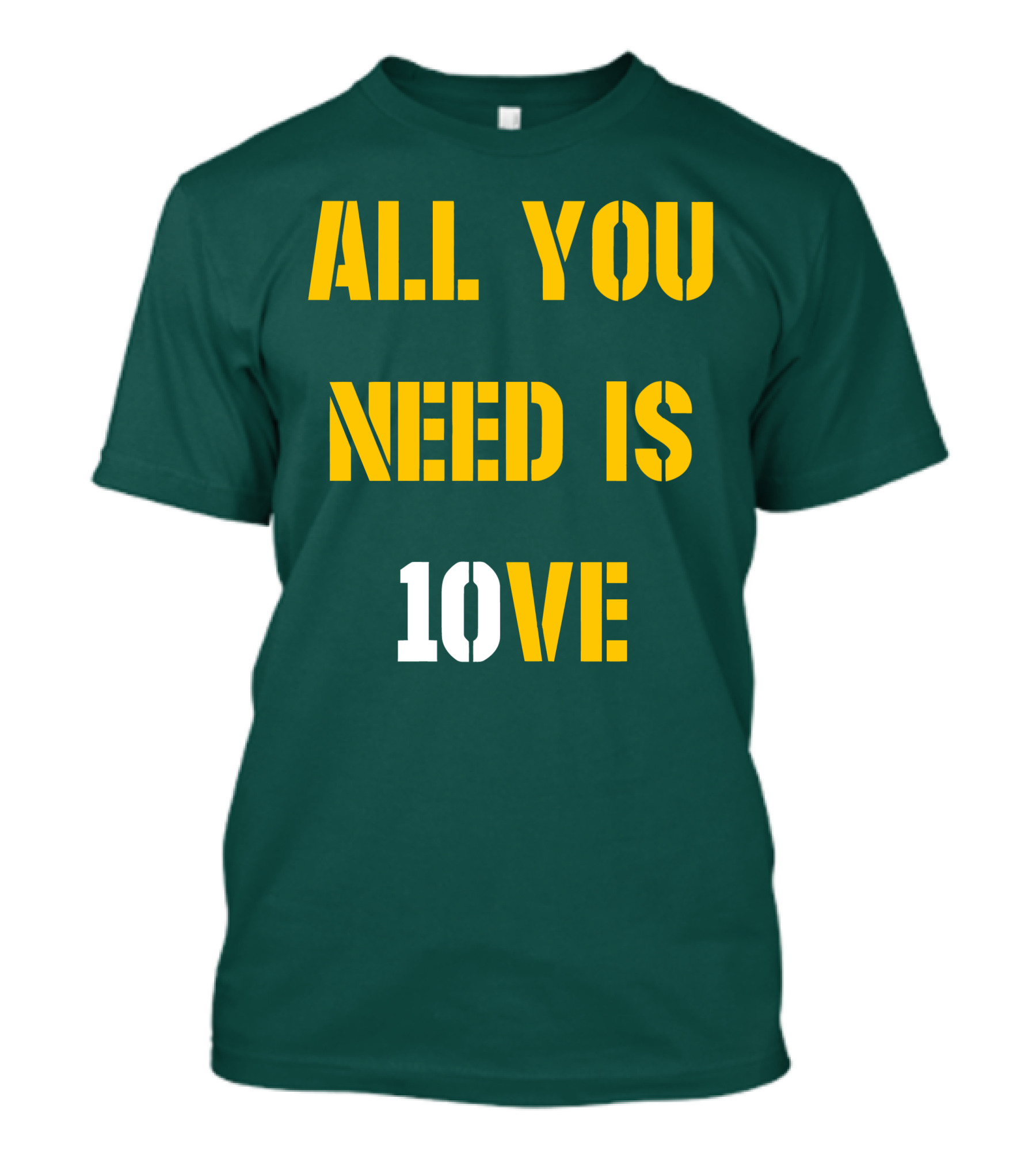 ALL YOU NEED IS 10VE T-Shirt