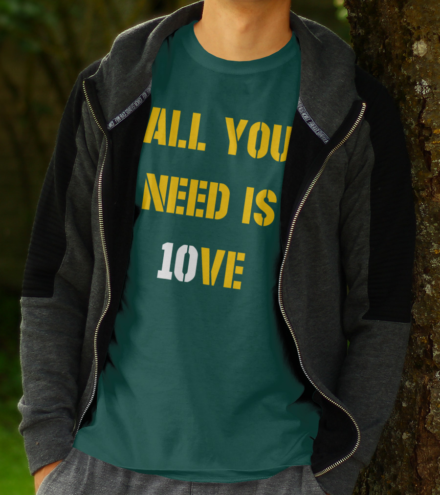 ALL YOU NEED IS 10VE T-Shirt