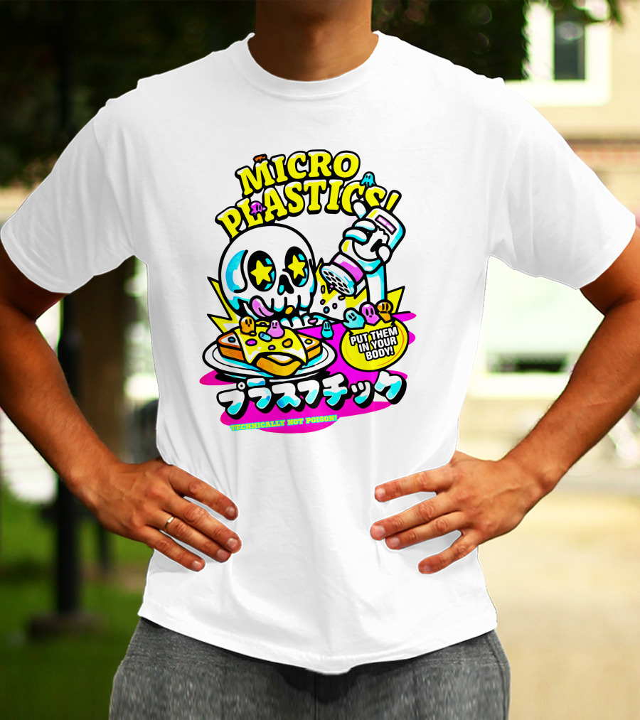 MICRO PLASTICS PUT THEM IN YOUR BODY TECHNICALLY NOT POISON T-Shirt