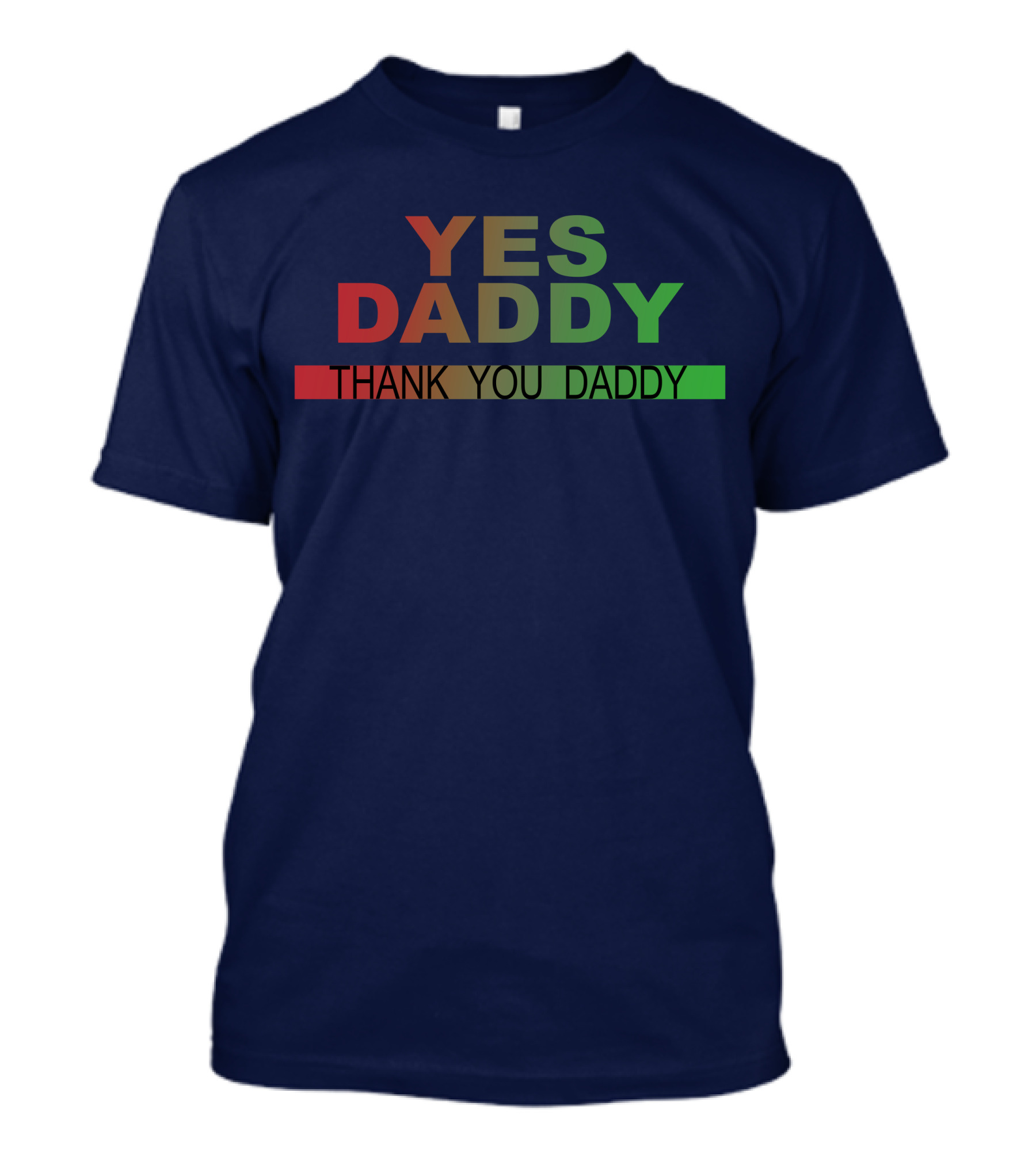 Yes Daddy Thank You Daddy Gradient Text T-Shirt