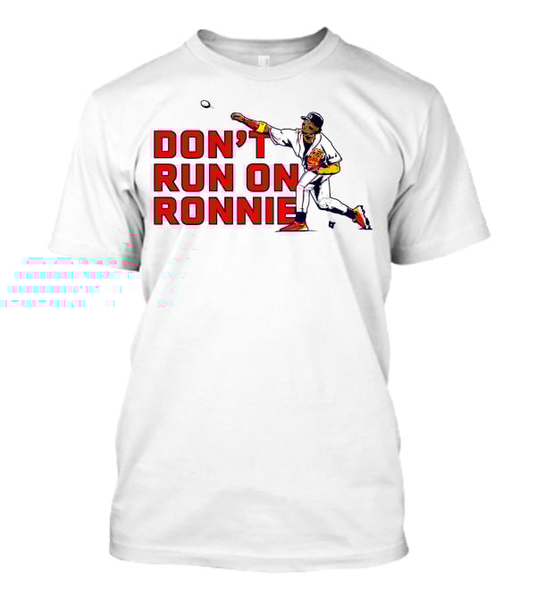 Ronald Acuña Jr Don't Run On Ronnie Action Throw Baseball T-Shirt