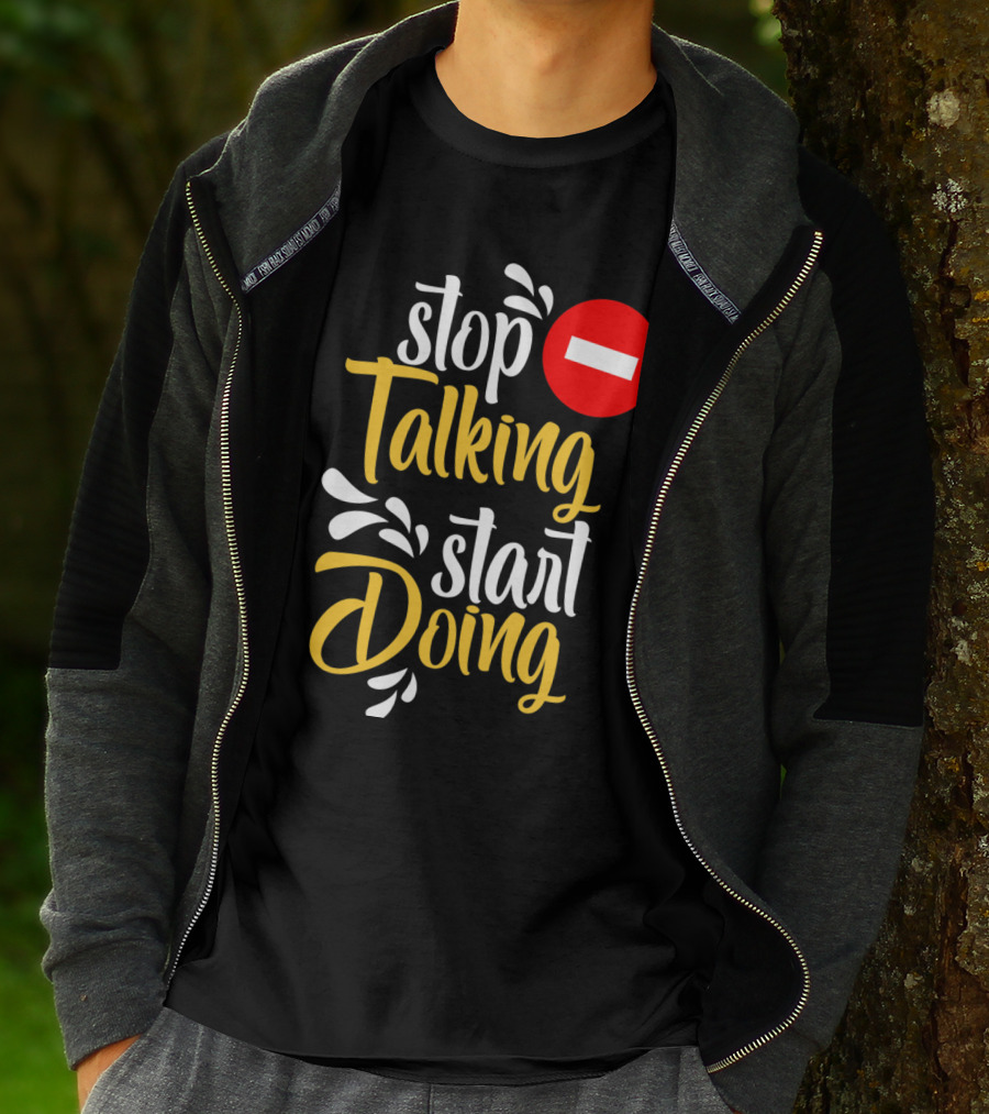 Stop Talking Start Doing Hand Drawn Typography Motivational Inspirational T-Shirt