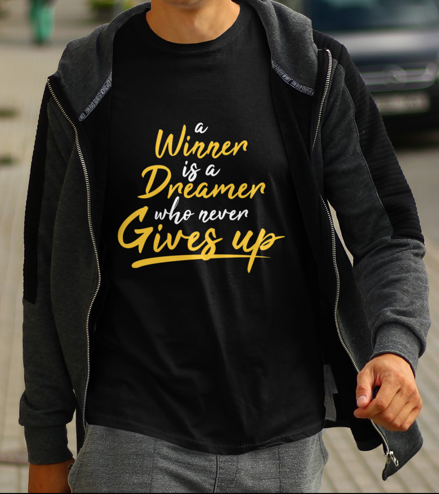 A Winner Is A Dreamer Who Never Gives Up Hand Drawn Typography Lettering T-Shirt