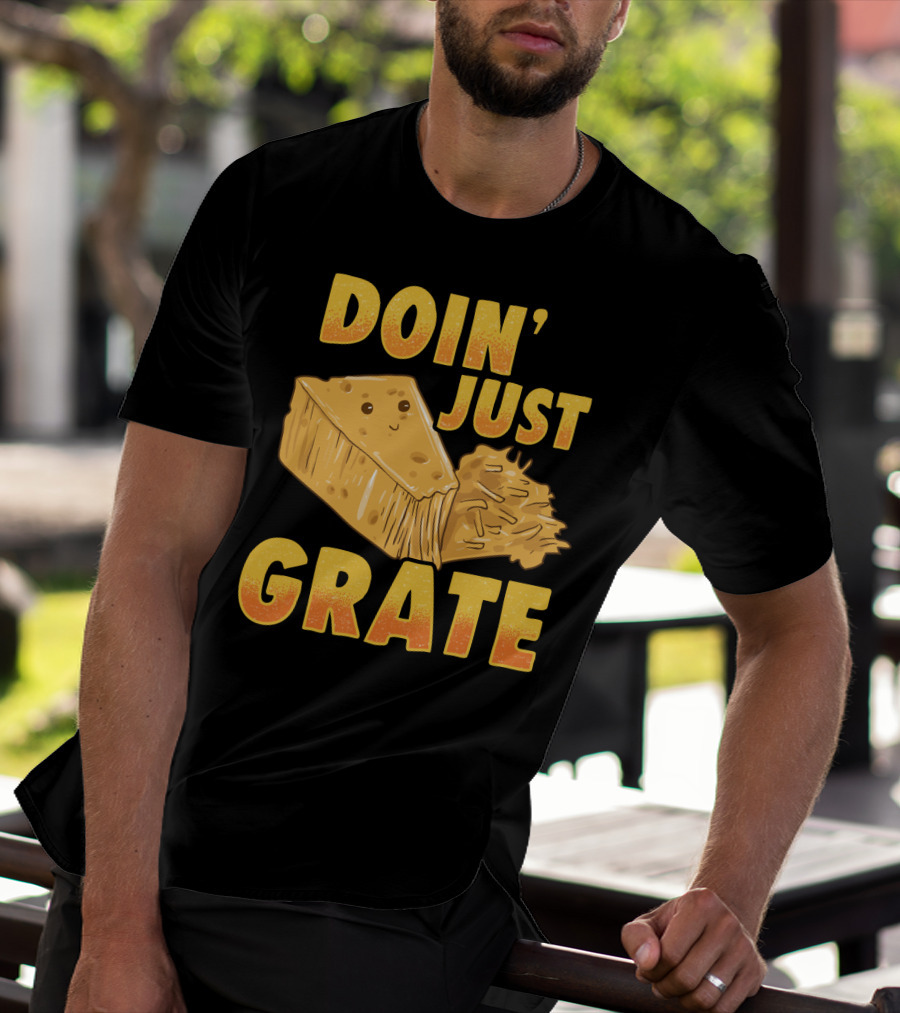 Doin Just Grate Cheese Lover Kawaii Cheesey T-Shirt