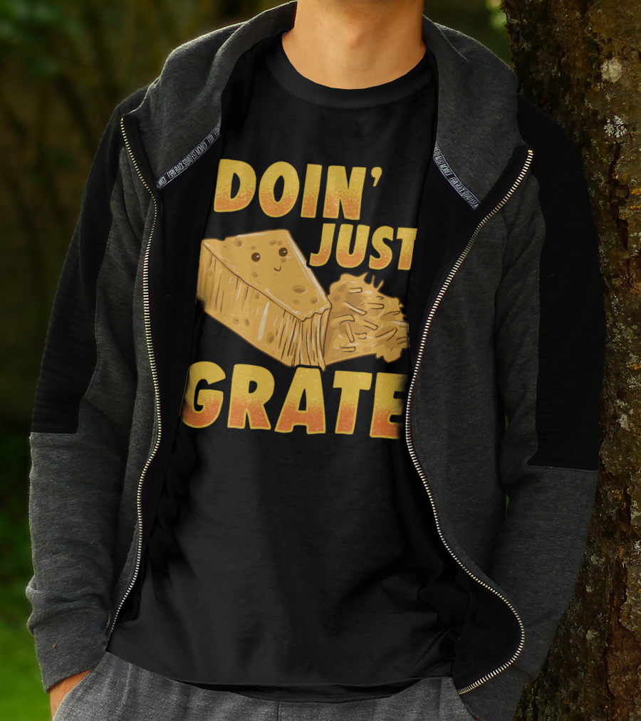 Doin Just Grate Cheese Lover Kawaii Cheesey T-Shirt