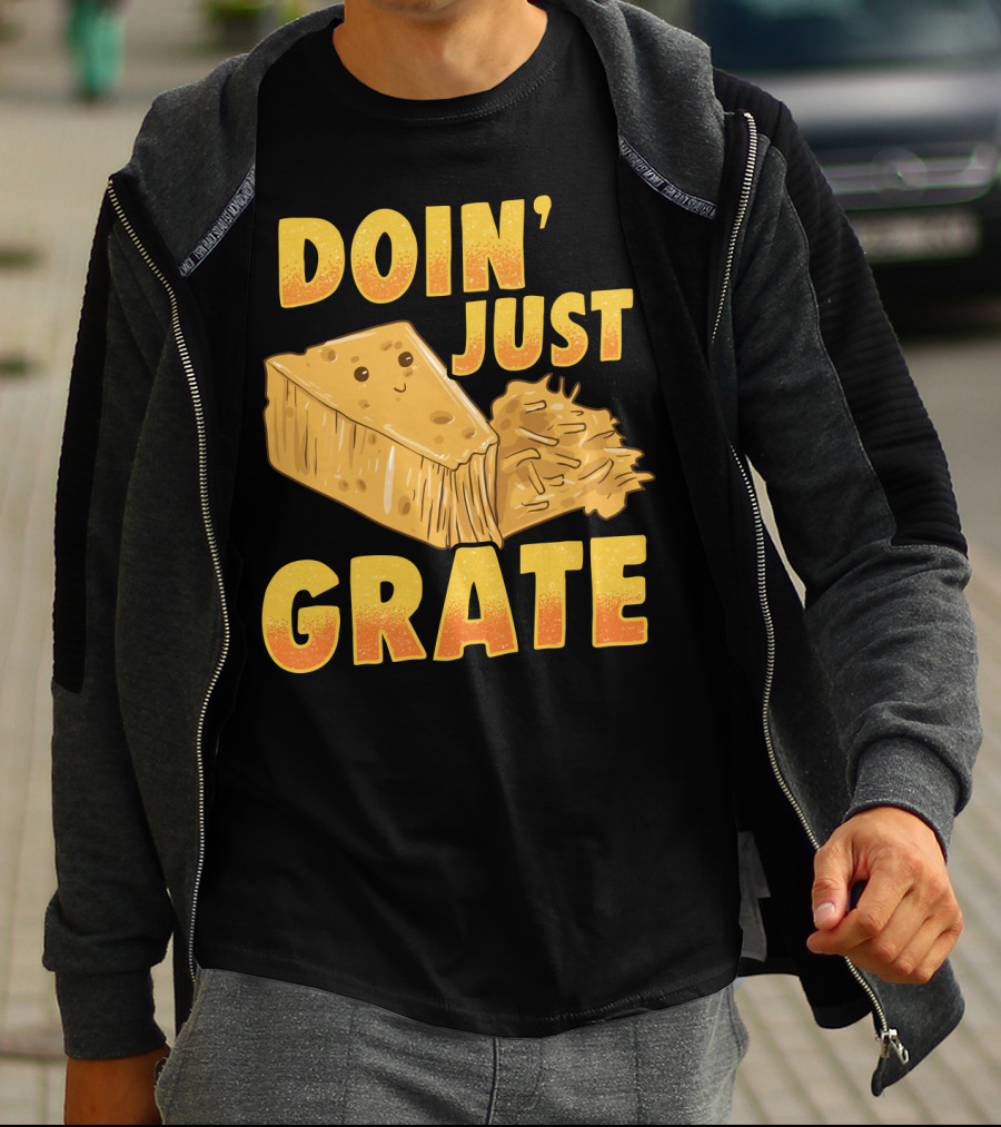 Doin Just Grate Cheese Lover Kawaii Cheesey T-Shirt
