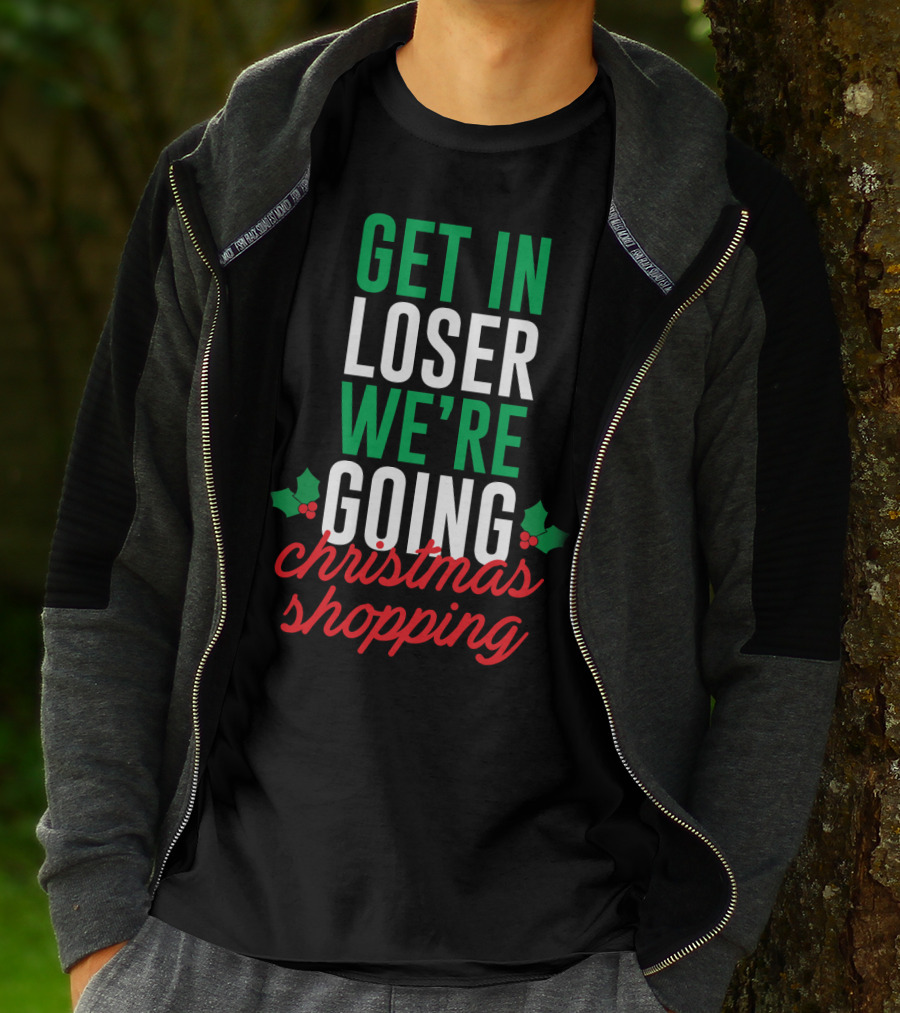 Get In Loser We’re Going Christmas Shopping Holly Berry Text T-Shirt