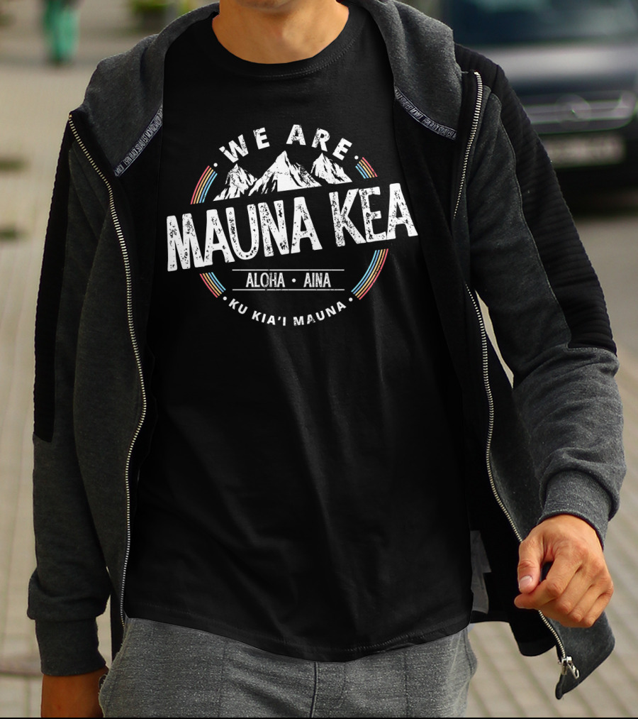 We Are Mauna Kea Aloha Aina Ku Kia'i Mauna T-Shirt