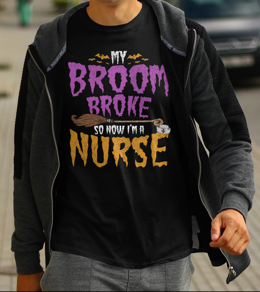 My Broom Broke So Now I'm A Nurse Halloween Costume T-Shirt