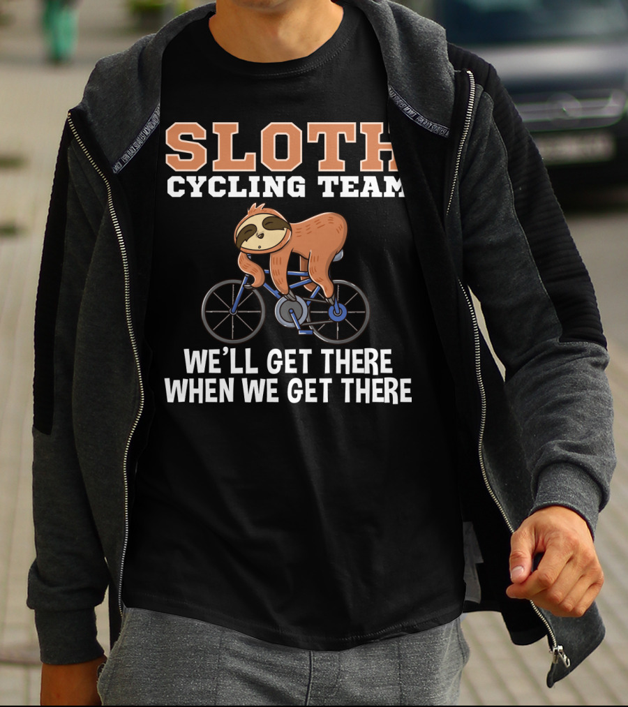 Sloth Cycling Team Lazy Sloth On Bicycle We'll Get There When We Get There T-Shirt