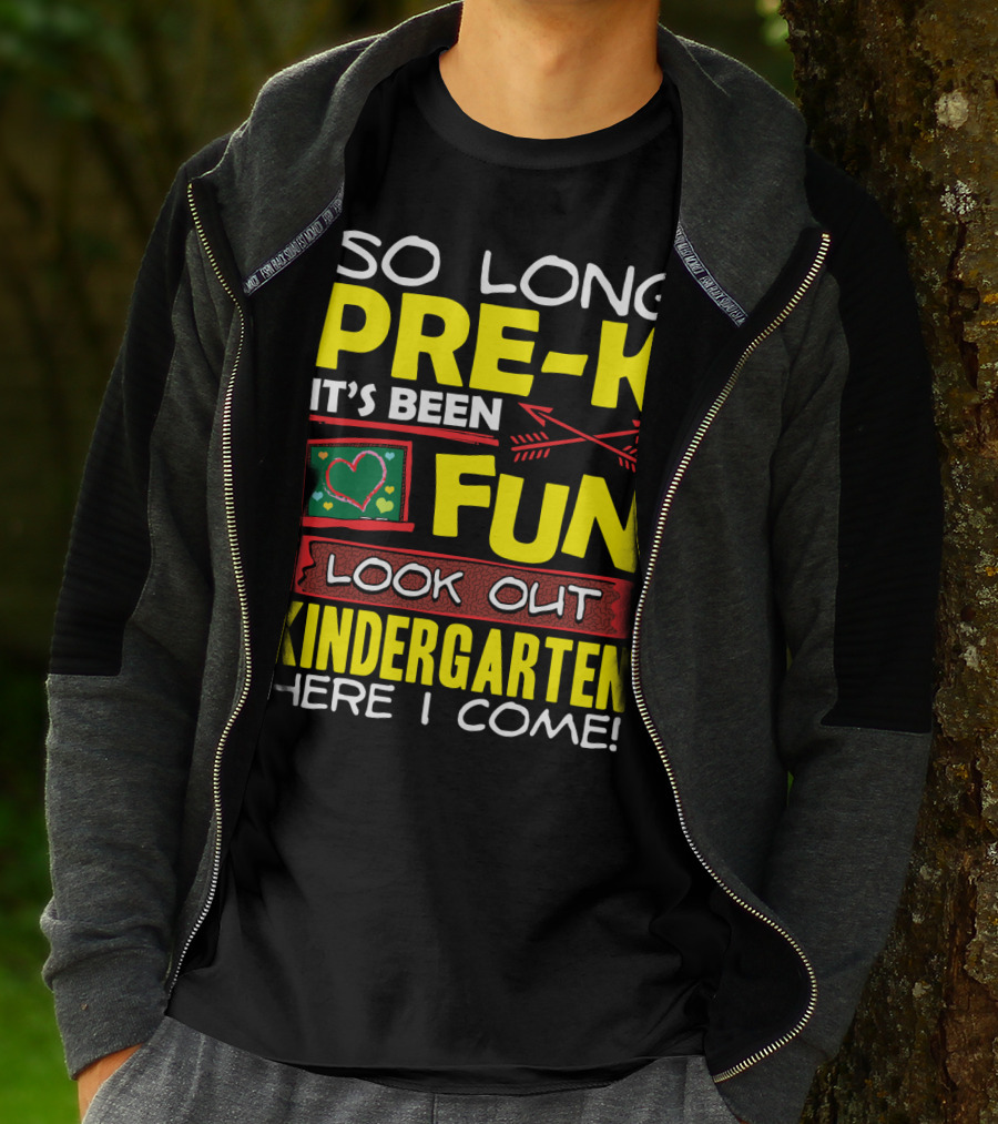 So Long Pre-K It's Been Fun Look Out Kindergarten Here I Come T-Shirt