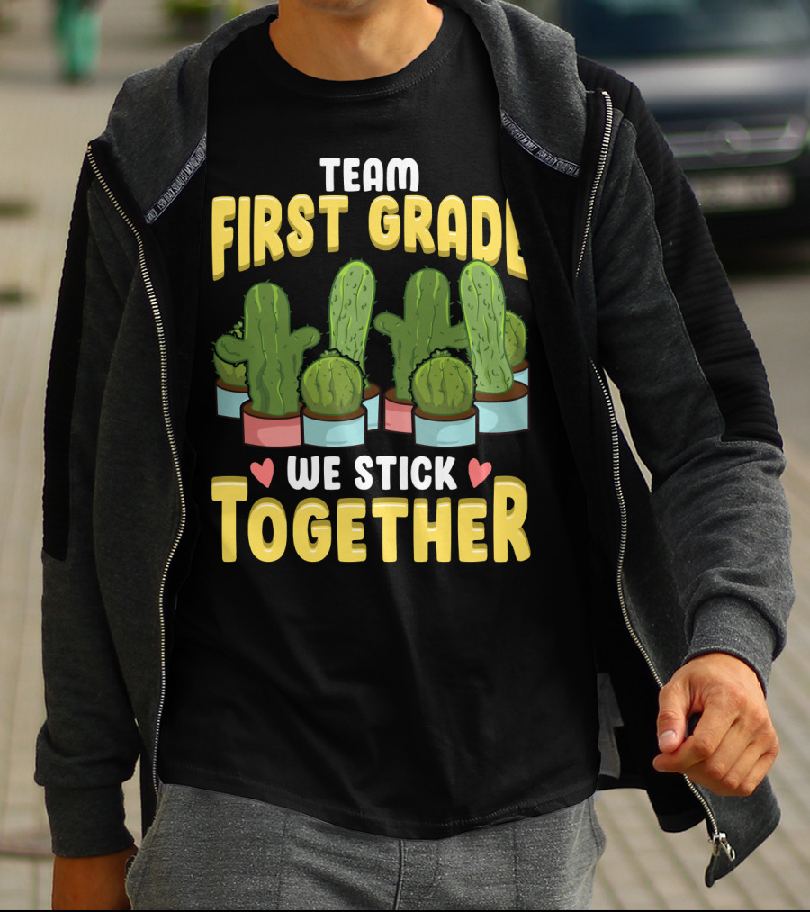 Team First Grade We Stick Together Cactus Hearts First Day Of School T-Shirt