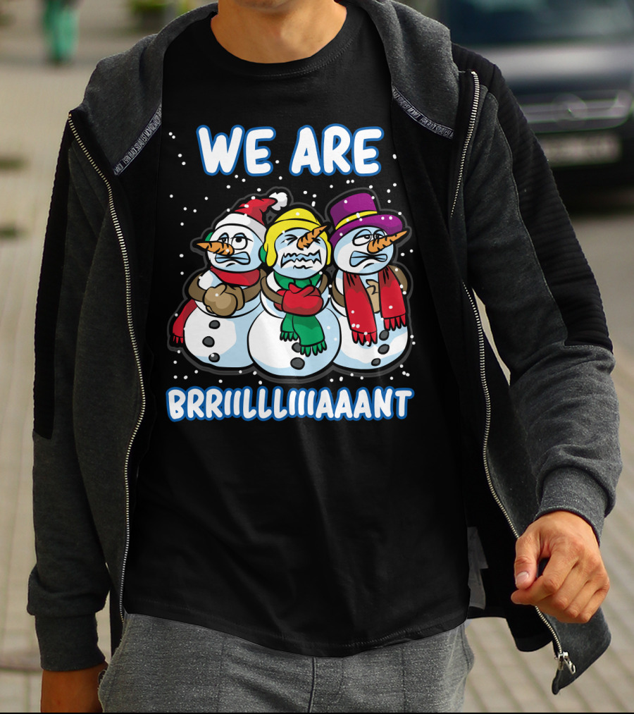 WE ARE BRRRIIILLLIIIAAANT Freezing Snowman Team T-Shirt