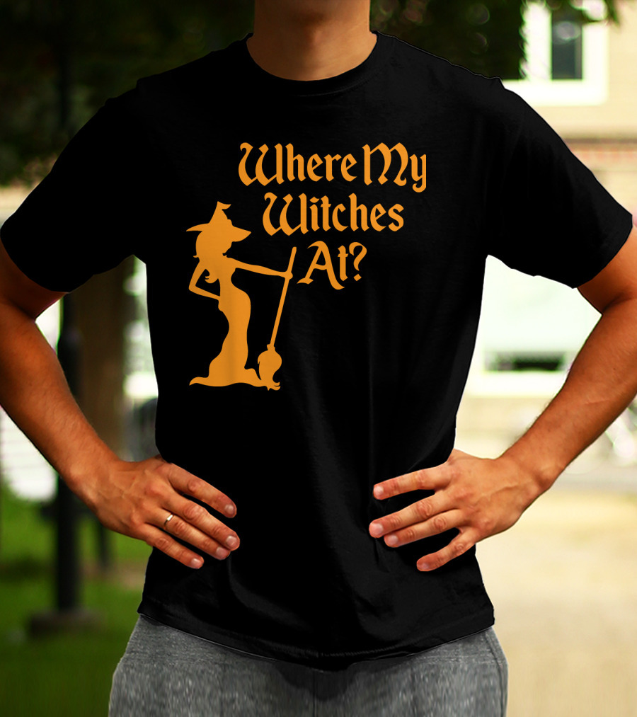 Where My Witches At Fitted Halloween Witch T-Shirt
