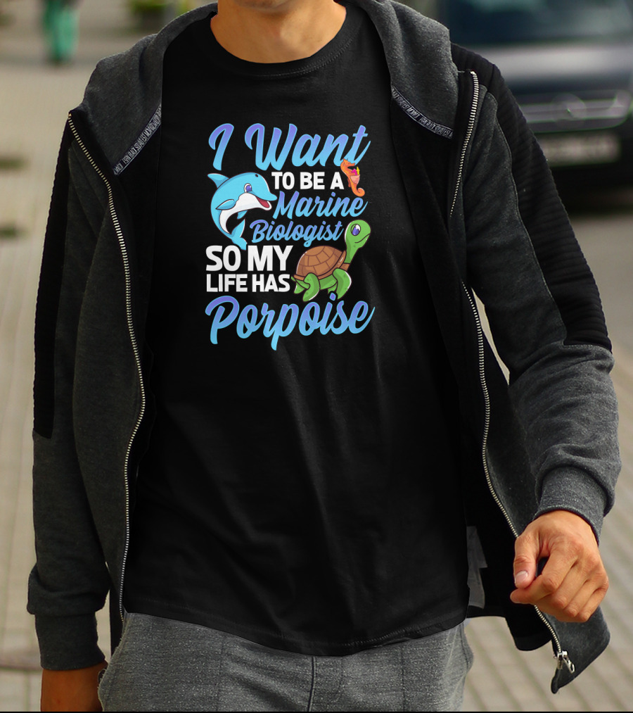 I Want To Be A Marine Biologist So My Life Has Porpoise Sea Turtle Lover T-Shirt