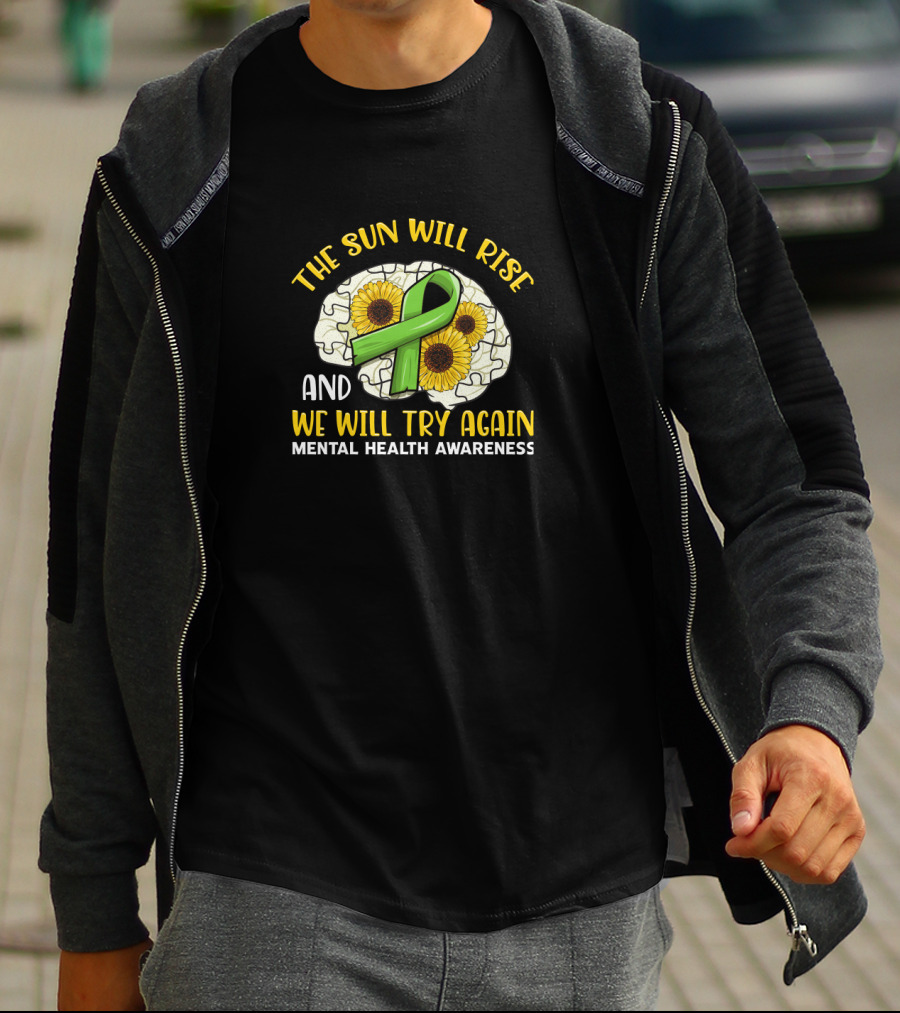 The Sun Will Rise And We Will Try Again Mental Health Awareness Puzzle Sunflowers Green T-Shirt