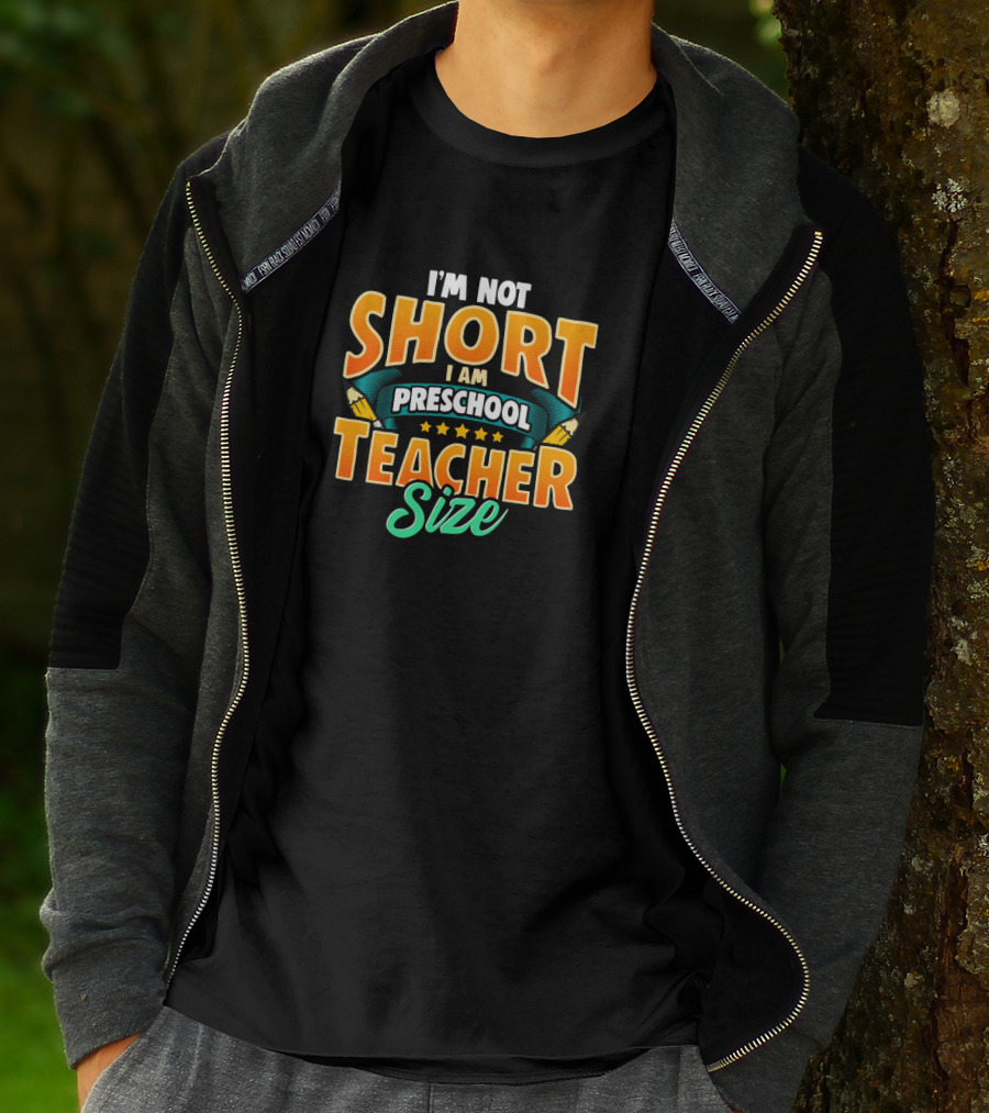 I'm Not Short I Am Preschool Teacher Size Teacher T-Shirt