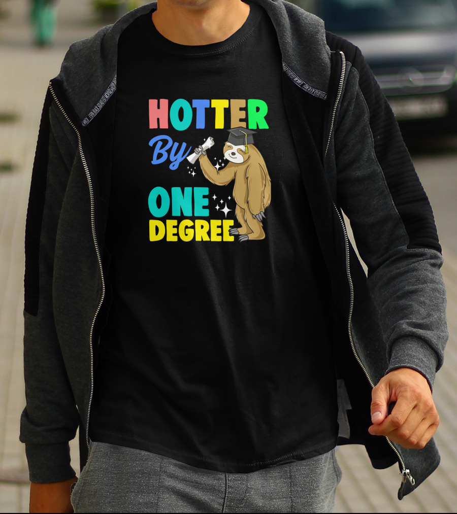 Hotter By One Degree Graduation Sloth PhD MBA College T-Shirt