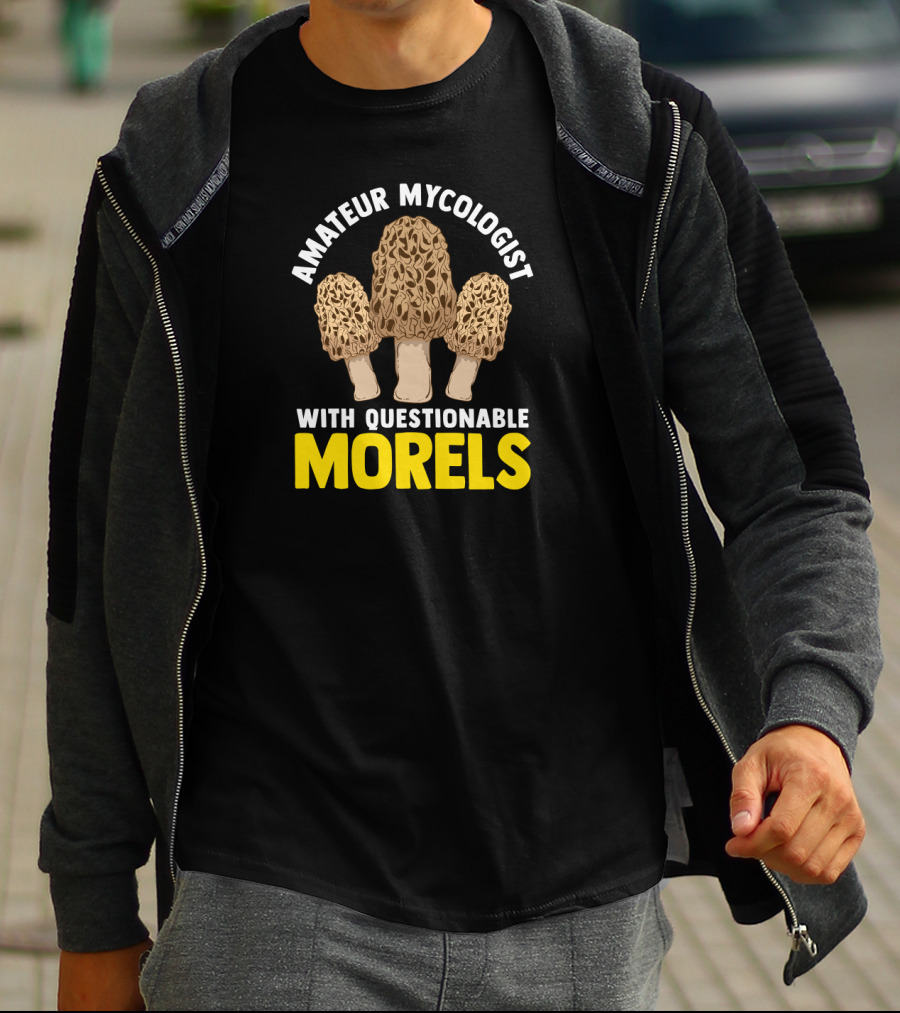 Amateur Mycologist With Questionable Morels T-Shirt