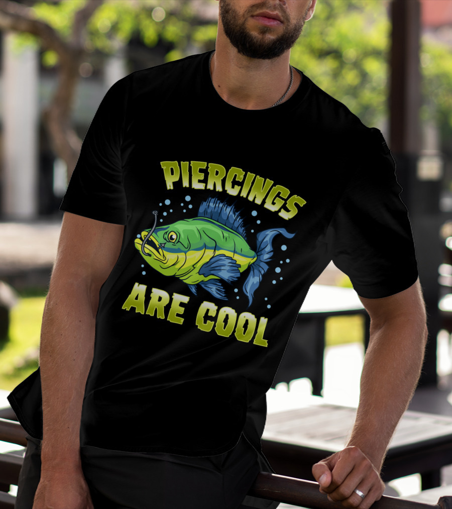 Piercings Are Cool Funny Fishing Lover T-Shirt
