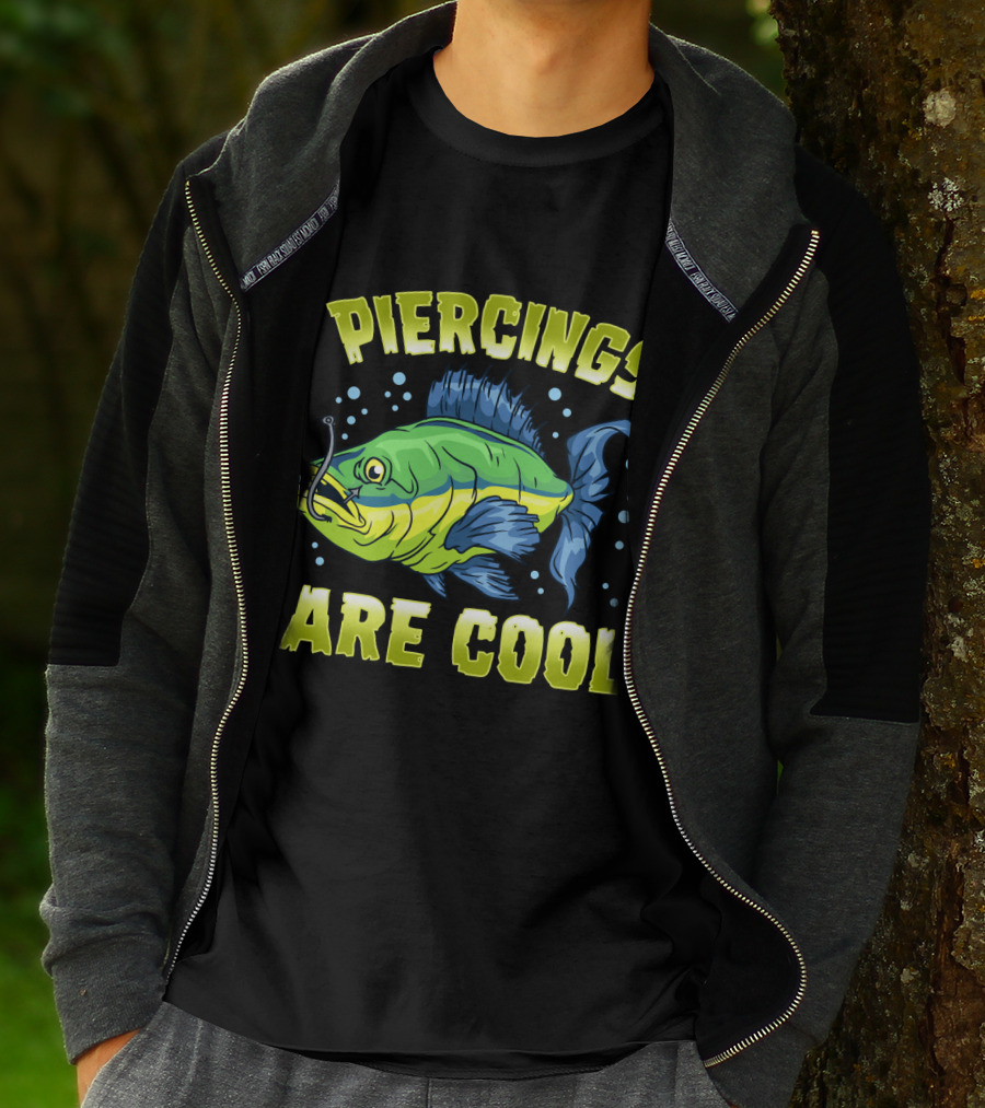 Piercings Are Cool Funny Fishing Lover T-Shirt
